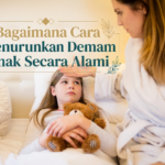 Bagaimana Cara Menurunkan Demam Anak Secara Alami