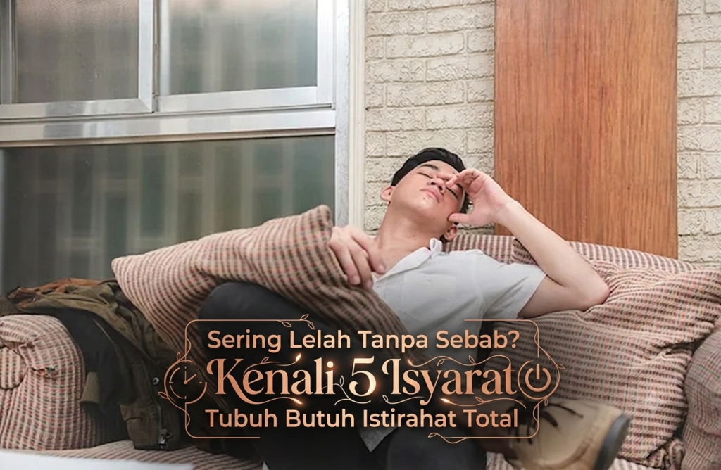 Sering Lelah Tanpa Sebab? Kenali 5 Isyarat Tubuh Butuh Istirahat Total